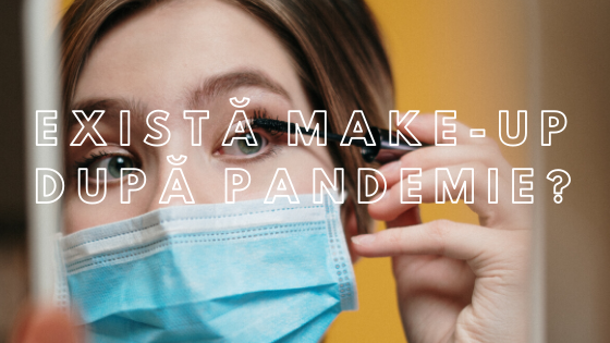 Există-make-up-după-pandemie-lectii-de-machiaj-andra-durnea